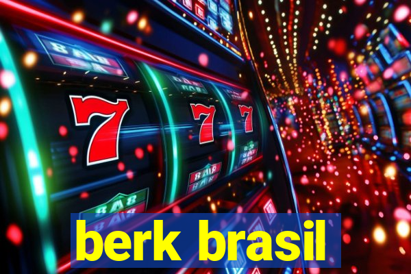 berk brasil